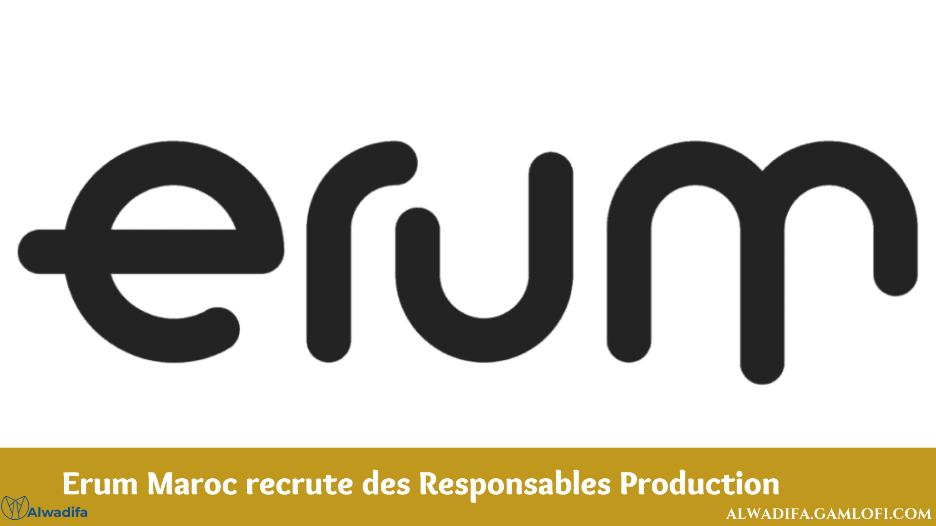 Erum Maroc recrute des Responsables Production