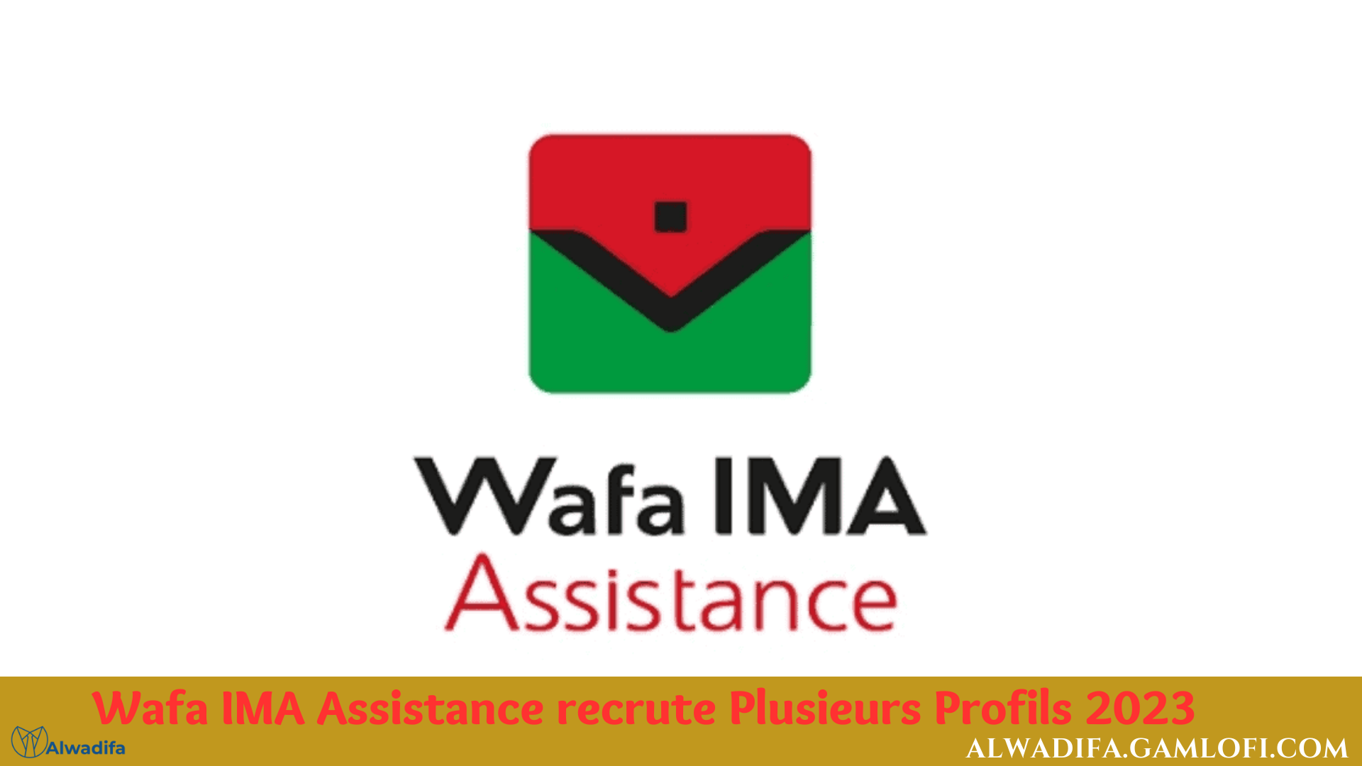 Wafa IMA Assistance recrute Plusieurs Profils 2023